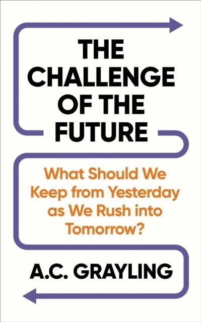 THE CHALLENGE OF THE FUTURE | 9781836433071 | A. C. GRAYLING