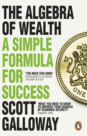 THE ALGEBRA OF WEALTH | 9781804995945 | SCOTT GALLOWAY