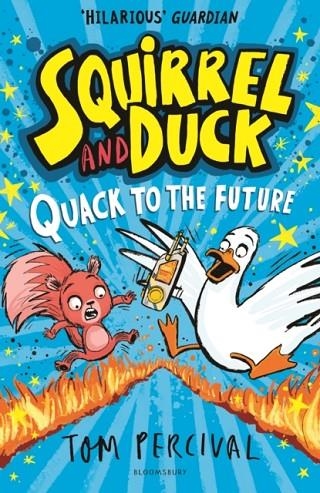 SQUIRREL AND DUCK: QUACK TO THE FUTURE | 9781526665744 | TOM PERCIVAL