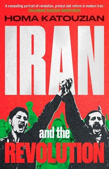 IRAN AND THE REVOLUTION | 9780300282887 | HOMA KATOUZIAN