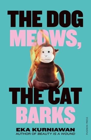 THE DOG MEOWS THE CAT BARKS | 9781805334897 | EKA KURNIAWAN
