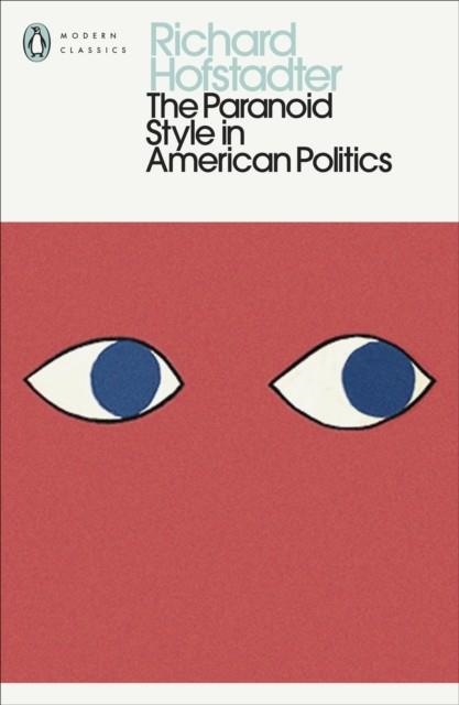 THE PARANOID STYLE IN AMERICAN POLITICS | 9780241802007 | RICHARD HOFSTADTER