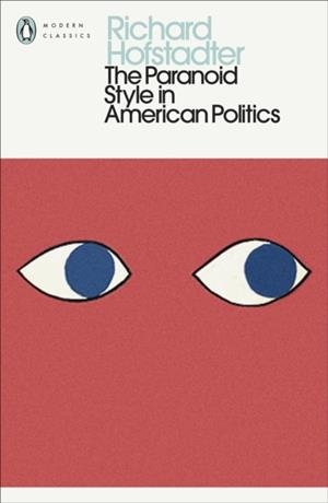 THE PARANOID STYLE IN AMERICAN POLITICS | 9780241802007 | RICHARD HOFSTADTER