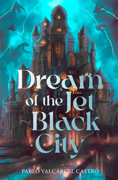 DREAM OF THE JET-BLACK CITY | 9781785124532 | PABLO VALCÁRCEL CASTRO
