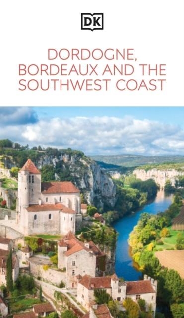 DORDOGNE BORDEAUX AND THE SOUTHWEST COAST | 9780241721766 | DK TRAVEL