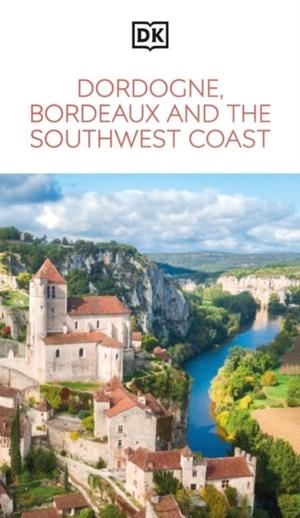 DORDOGNE BORDEAUX AND THE SOUTHWEST COAST | 9780241721766 | DK TRAVEL
