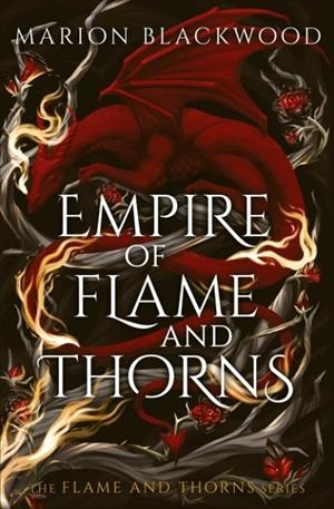 EMPIRE OF FLAME AND THORNS | 9781398559790 | MARION BLACKWOOD
