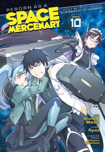 REBORN AS A SPACE MERCENARY: I WOKE UP PILOTING THE STRONGEST STARSHIP! (MANGA) VOL. 10 | 9798897653577 | RYUTO