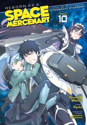REBORN AS A SPACE MERCENARY: I WOKE UP PILOTING THE STRONGEST STARSHIP! (MANGA) VOL. 10 | 9798897653577 | RYUTO