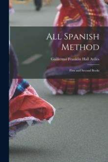 ALL SPANISH METHOD: FIRST AND SECOND BOOKS | 9781015403185 | GUILLERMO FRANKLIN HALL AVILES