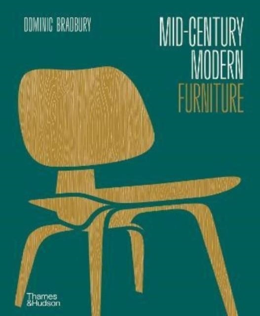 MID-CENTURY MODERN FURNITURE | 9780500022221 | DOMINIC BRADBURY