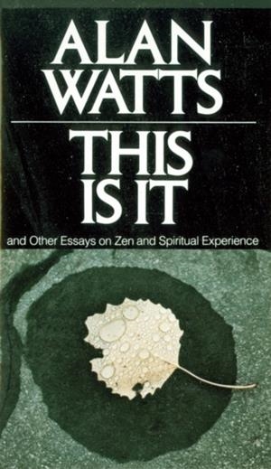 THIS IS IT : AND OTHER ESSAYS ON ZEN AND SPIRITUAL EXPERIENCE | 9780394719047 | ALAN WATTS