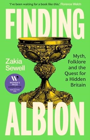 FINDING ALBION : MYTH, FOLKLORE AND THE QUEST FOR A HIDDEN BRITAIN | 9781399735902 | ZAKIA SEWELL