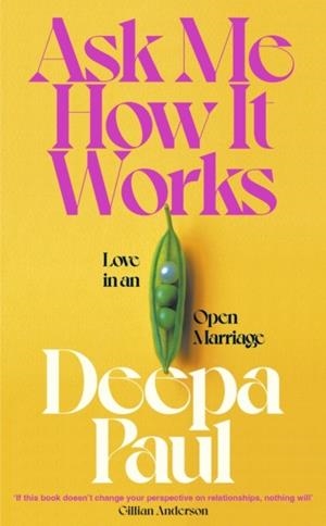 ASK ME HOW IT WORKS : LOVE IN AN OPEN MARRIAGE | 9780241698396 | DEEPA PAUL