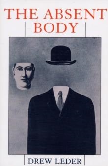 ABSENT BODY, THE | 9780226470009 | DREW LEDER