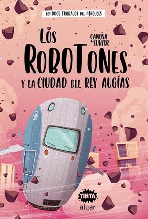 LOS ROBOTONES Y LA CIUDAD DEL REY AUGÍAS | 9788491425687