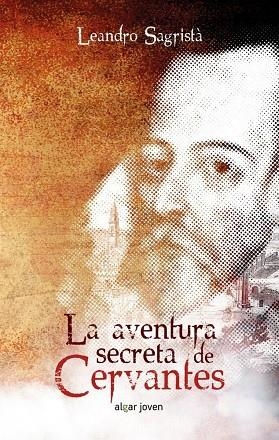 LA AVENTURA SECRETA DE CERVANTES | 9788491420200