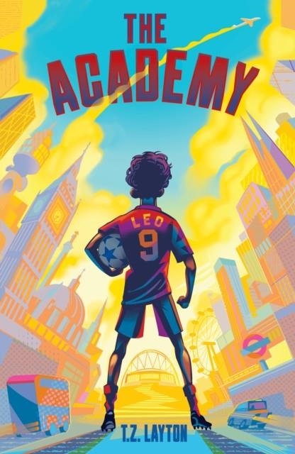 THE ACADEMY (1) : A FUN-FILLED FOOTBALL ADVENTURE | 9781464268793 | T.Z. LAYTON