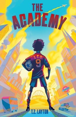 THE ACADEMY (1) : A FUN-FILLED FOOTBALL ADVENTURE | 9781464268793 | T.Z. LAYTON