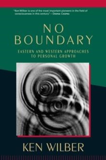 NO BOUNDARY:EASTERN AND WESTERN APPROACHES TO | 9781570627439 | KEN WILBER