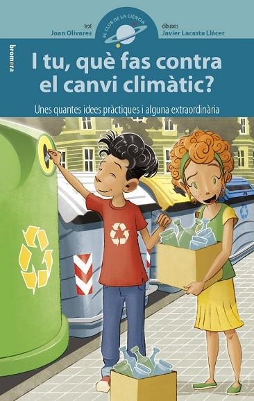 I TU, QUÈ FAS CONTRA EL CANVI CLIMÀTIC? | 9788490268322 | JAVIER LACASTA LLACER