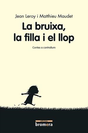 LA BRUIXA, LA FILLA I EL LLOP | 9788490267707 | JEAN LEROY