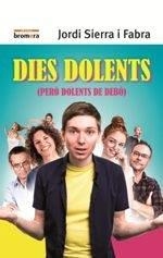 DIES DOLENTS (PERÒ DOLENTS DE DEBÒ) | 9788490269138 | JORDI SIERRA I FABRA