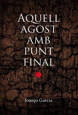 AQUELL AGOST AMB PUNT FINAL | 9788490263228 | JOANJO GARCIA