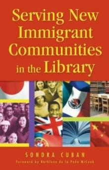 SERVING NEW IMMIGRANT COMMUNITIES IN THE LIBRARY | 9781591582977 | SONDRA CUBAN
