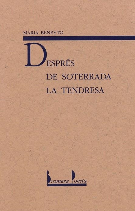 DESPRÉS DE SOTERRADA LA TENDRESA | 9788476601563 | MARIA BENEYTO