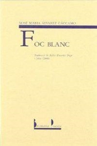 FOC BLANC | 9788476601983 | XOSE M. ALVAREZ CACCAMO