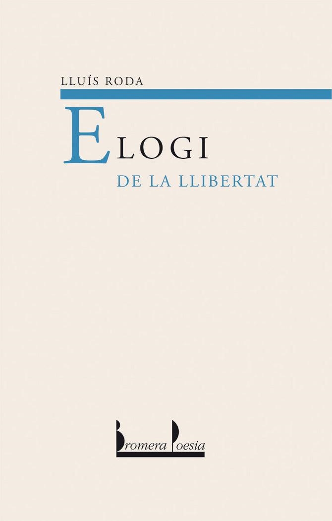 ELOGI DE LA LLIBERTAT | 9788476606049 | LLUIS RODA
