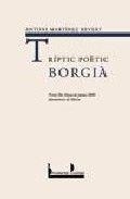 TRÍPTIC POÈTIC BORGIÀ | 9788476606179 | ANTONI MARTINEZ REVERT