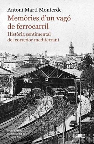 MEMÒRIES D’UN VAGÓ DE FERROCARRIL. | 9788413587974 | ANTONI ANTONI MARTI MONTERDE