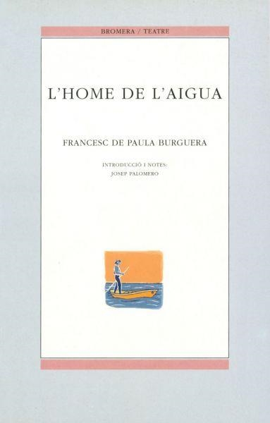 L´HOME DE L´AIGUA | 9788476602782 | FRANCESC DE PAULA BURGUERA