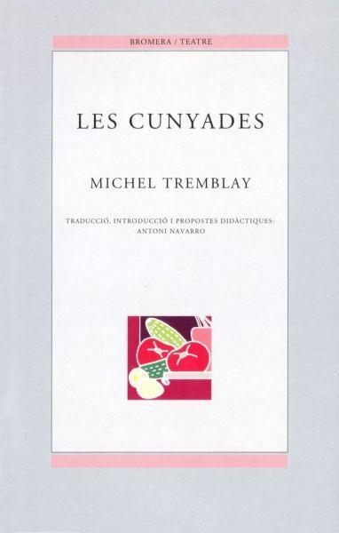 LES CUNYADES | 9788476604540 | MICHEL TREMBLAY
