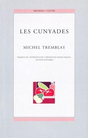 LES CUNYADES | 9788476604540 | MICHEL TREMBLAY