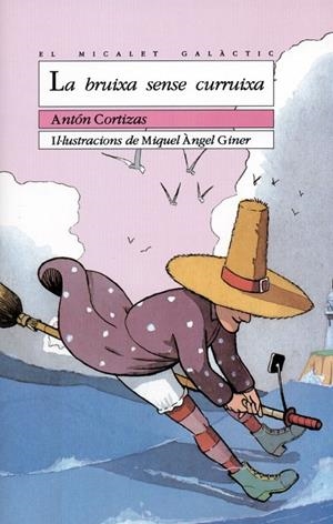 LA BRUIXA SENSE CURRUIXA | 9788476602492 | ANTON CORTIZAS