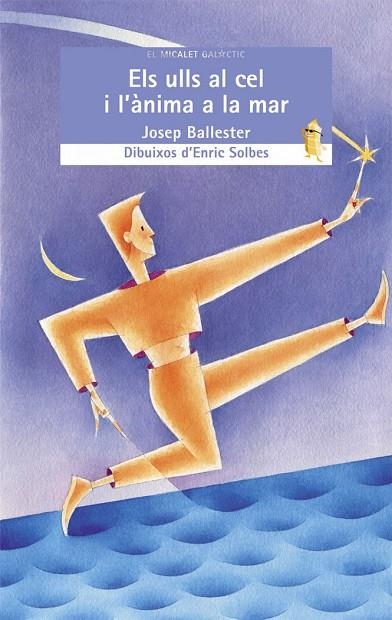ELS ULLS AL CEL I L’ÀNIMA A LA MAR | 9788476608074 | JOSEP BALLESTER