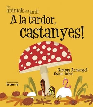 A LA TARDOR, CASTANYES! (IMPREMTA) | 9788490261484 | GEMMA ARMENGOL MORELL