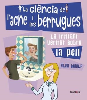 LA CIÈNCIA DE L’ACNE I LES BERRUGUES | 9788490264225 | ALEX WOOLF