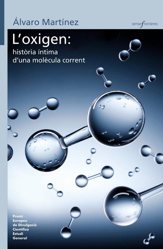L’OXIGEN: HISTÒRIA ÍNTIMA D’UNA MOLÈCULA | 9788413581750 | ALVARO MARTINEZ CAMARENA