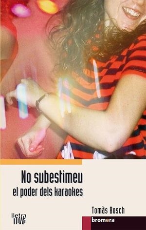 NO SUBESTIMEU EL PODER DELS KARAOKES | 9788498242546 | TOMAS BOSCH LLULL