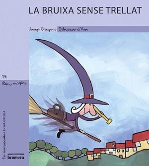 LA BRUIXA SENSE TRELLAT | 9788476609446 | GREGORI AVI