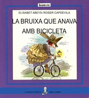 LA BRUIXA BICICLETA | 9788476605080 | ELISABET ABEYA