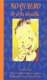 NO QUIERO IR A LA ESCUELA | 9788481314144