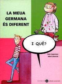 LA MEUA GERMANA ÉS DIFERENT, I QUÈ? | 9788481313512