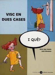VISC EN DUES CASES, I QUÈ? | 9788481314410