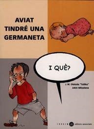AVIAT TINDRÉ UNA GERMANETA, I QUÈ? | 9788481313734