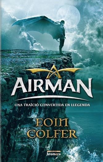 AIRMAN.UNA TRA´CIÓ CONVERTIDA EN LLEGEND | 9788498244410 | EOIN COLFER
